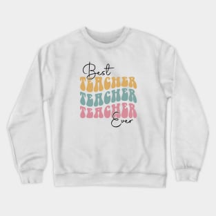 Best Teacher Ever | Retro Best teacher Gift | Gift For Teacher Crewneck Sweatshirt